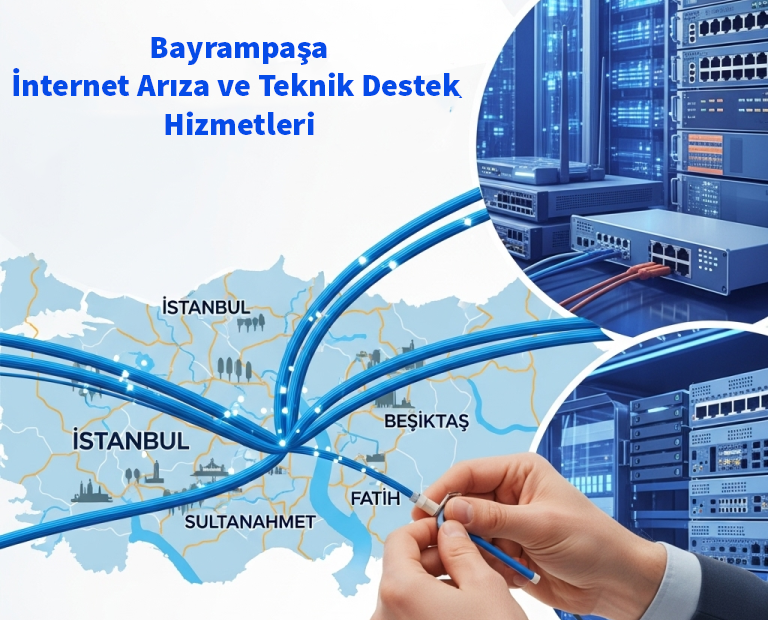 Bayrampaşa | İnternet Arıza ve Teknik Destek Hizmetleri